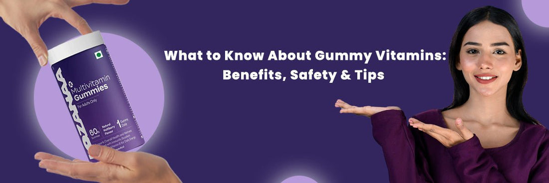 What to Know About Gummy Vitamins: Benefits, Safety & Tips - Lozanaa